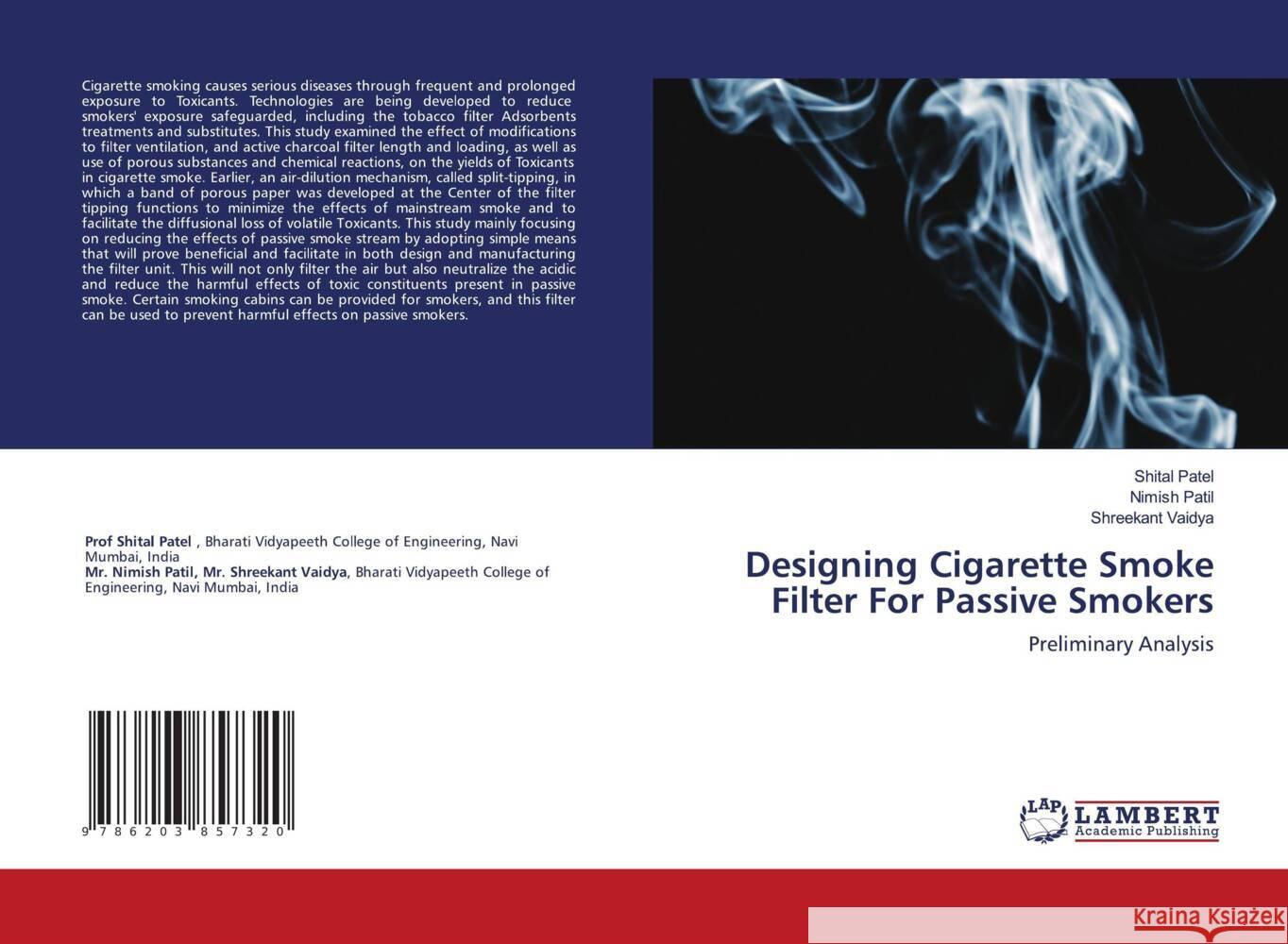 Designing Cigarette Smoke Filter For Passive Smokers Patel, Shital, Patil, Nimish, Vaidya, Shreekant 9786203857320 LAP Lambert Academic Publishing - książka