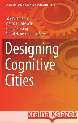 Designing Cognitive Cities Edy Portmann Marco E. Tabacchi Rudolf Seising 9783030003166 Springer - książka