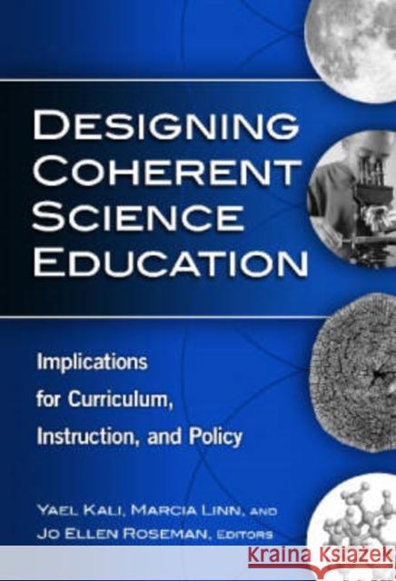 Designing Coherent Science Education: Implications for Curriculum, Instruction, and Policy Kali, Yael 9780807749135 Teachers College Press - książka