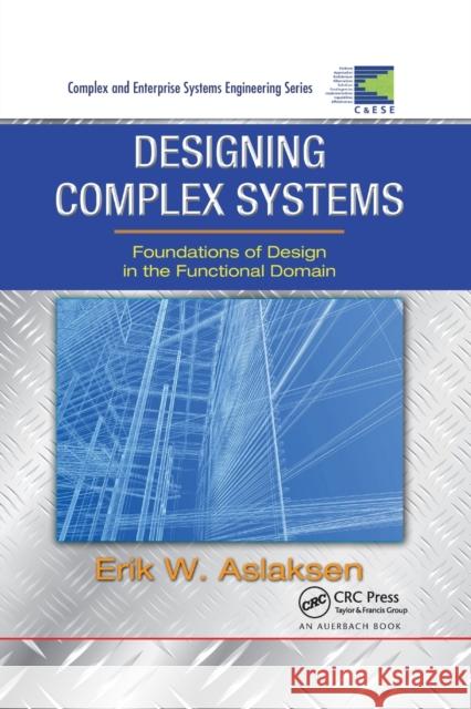 Designing Complex Systems: Foundations of Design in the Functional Domain Erik W. Aslaksen 9780367386580 Auerbach Publications - książka