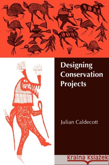 Designing Conservation Projects Julian Caldecott Daniel H. Janzen 9780521117968 Cambridge University Press - książka