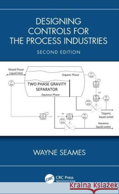 Designing Controls for the Process Industries Wayne Seames 9781032433455 Taylor & Francis Ltd - książka
