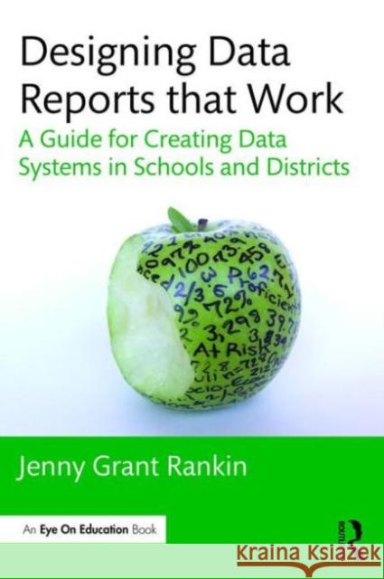 Designing Data Reports That Work: A Guide for Creating Data Systems in Schools and Districts Jenny Grant Rankin 9781138956186 Routledge - książka