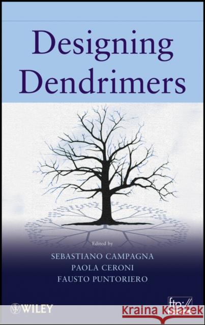 Designing Dendrimers Sebastiano Campagna Paola Ceroni Fausto Puntoriero 9780470433553 Wiley-Interscience - książka