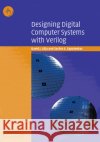 Designing Digital Computer Systems with Verilog David J. Lilja Sachin S. Sapatnekar 9780521828666 Cambridge University Press