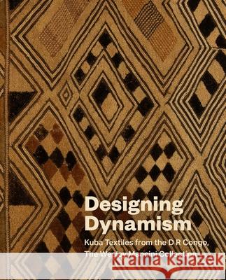 Designing Dynamism: Kuba Textiles from the D R Congo, The Wesley Mancini Collection Vanessa Drake Moraga 9781913875893 Giles - książka