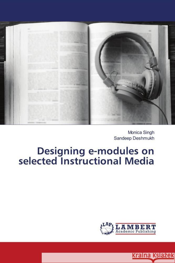 Designing e-modules on selected Instructional Media SINGH, MONICA, Deshmukh, Sandeep 9786205517086 LAP Lambert Academic Publishing - książka