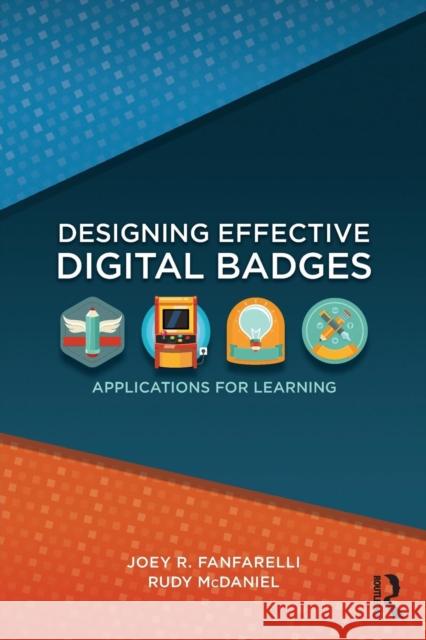 Designing Effective Digital Badges: Applications for Learning Joseph R. Fanfarelli Rudy McDaniel 9781138306134 Routledge - książka