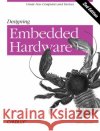Designing Embedded Hardware: Create New Computers and Devices John Catsoulis 9780596007553 O'Reilly Media