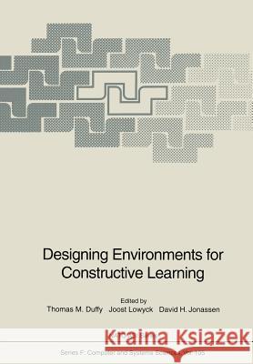 Designing Environments for Constructive Learning Thomas M. Duffy Joost Lowyck David H. Jonassen 9783642780714 Springer - książka