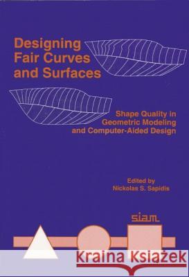 Designing Fair Curves and Surfaces: Shape Quality in Geometric Modeling and Computer-Aided Design  9780898713329 SOCIETY FOR INDUSTRIAL & APPLIED MATHEMATICS, - książka