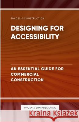 Designing for Accessibility - An Essential Guide for Commercial Construction Ps Publishing 9781446169049 Lulu.com - książka