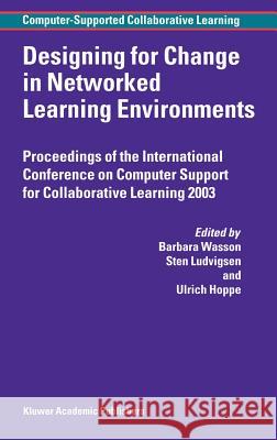 Designing for Change in Networked Learning Environments Barbara Ed Wasson Barbara Wassan Ulrich Hoppe 9781402013836 Springer - książka