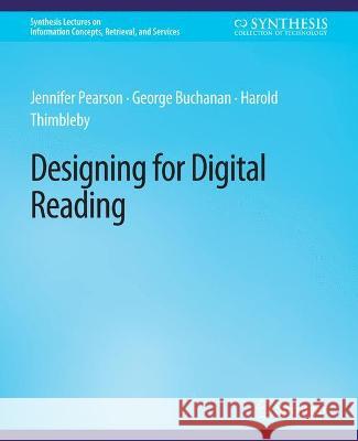 Designing for Digital Reading Jennifer Pearson George Buchanan Harold Thimbleby 9783031012020 Springer International Publishing AG - książka