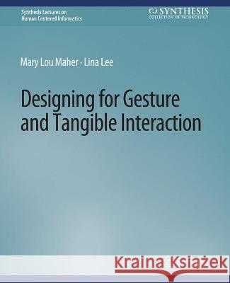 Designing for Gesture and Tangible Interaction Mary Lou Maher Lina Lee  9783031010910 Springer International Publishing AG - książka