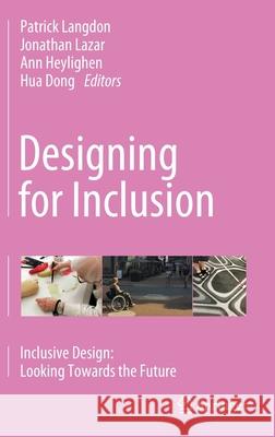Designing for Inclusion: Inclusive Design: Looking Towards the Future Langdon, Patrick 9783030438647 Springer - książka
