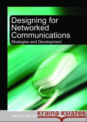 Designing for Networked Communications: Strategies and Development Heilesen, Simon B. 9781599040691 Idea Group Reference - książka