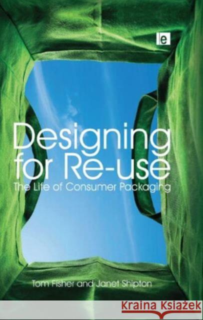 Designing for Re-Use: The Life of Consumer Packaging Fisher, Tom 9781844074884  - książka