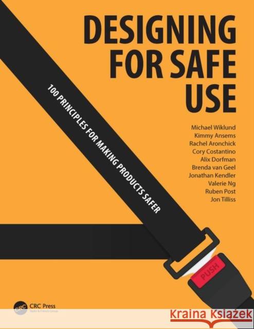 Designing for Safe Use: 100 Principles for Making Products Safer Wiklund, Michael 9781138299177 CRC Press - książka