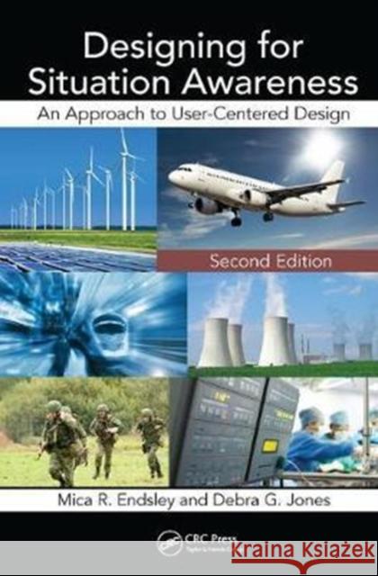 Designing for Situation Awareness: An Approach to User-Centered Design, Second Edition Mica R. Endsley 9781138460416 CRC Press - książka