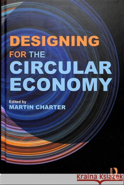 Designing for the Circular Economy Martin Charter 9781138081017 Routledge - książka