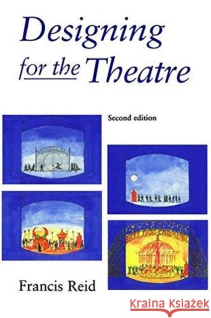 Designing for the Theatre Francis Reid 9781138473041 Taylor & Francis Ltd - książka