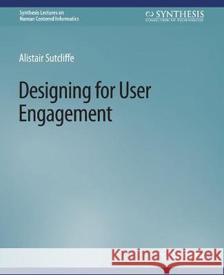 Designing for User Engagment: Aesthetic and Attractive User Interfaces Alistair Sutcliffe   9783031010606 Springer International Publishing AG - książka