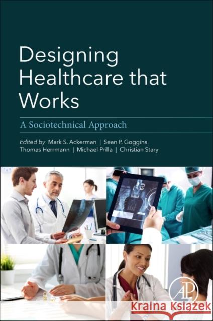 Designing Healthcare That Works: A Sociotechnical Approach Ackerman, Mark 9780128125830 Academic Press - książka