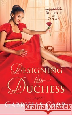 Designing His Duchess Carr Gabrielle Carr 9798417323782 Independently published - książka