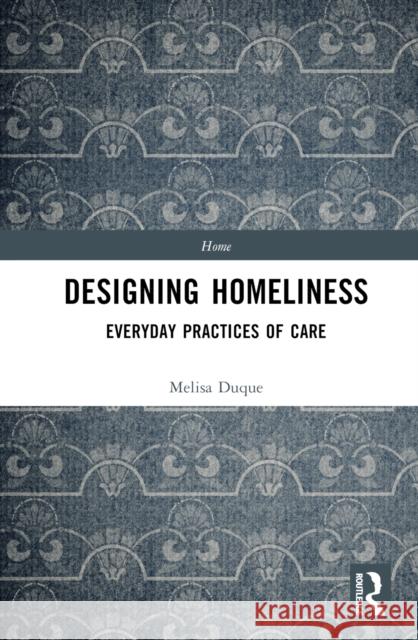 Designing Homeliness: Everyday Practices of Care Melisa Duque 9781032136387 Routledge - książka