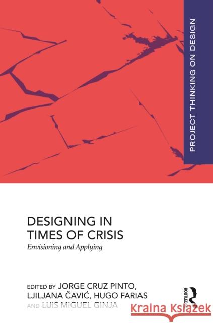 Designing in Times of Crisis: Envisioning and Applying Jorge Cruz Pinto Ljiljana Čavic Hugo Lopes Farias 9781032834986 Routledge - książka