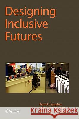 Designing Inclusive Futures P. Langdon, P. John Clarkson, P. Robinson 9781849967549 Springer London Ltd - książka