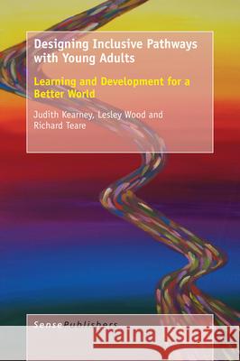 Designing Inclusive Pathways with Young Adults Judith Kearney Lesley Wood Richard Teare 9789463001557 Sense Publishers - książka