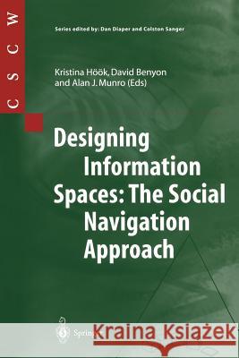 Designing Information Spaces: The Social Navigation Approach Alida J. Gersie Kia Hook David Benyon 9781852336615 Springer - książka