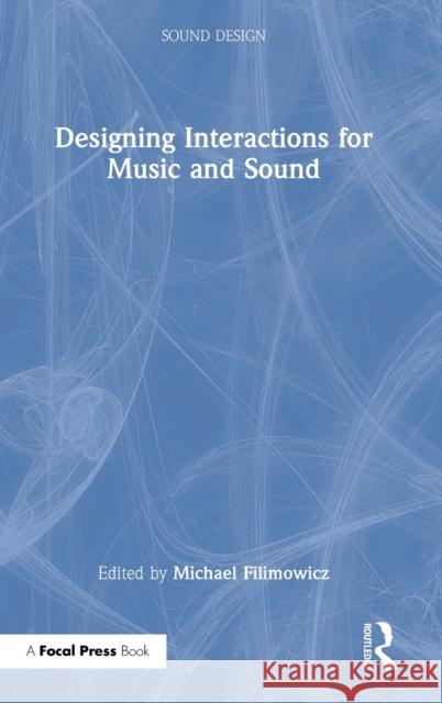 Designing Interactions for Music and Sound Michael Filimowicz 9780367691370 Focal Press - książka