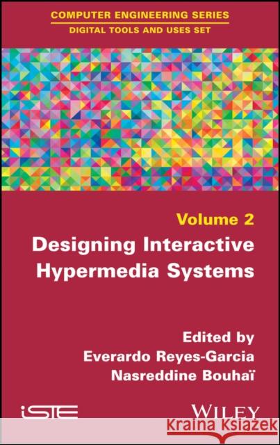 Designing Interactive Hypermedia Systems Reyes, Everardo; Bouhai, Nasreddine 9781786300638 John Wiley & Sons - książka