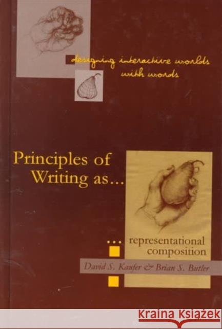 Designing Interactive Worlds With Words : Principles of Writing As Representational Composition David S. Kaufer Brian S. Butler David S. Kaufer 9780805834239 Taylor & Francis - książka