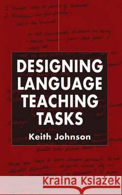 Designing Language Teaching Tasks Keith Johnson Keith Johnson K. Johnson 9780333990476 Palgrave MacMillan - książka