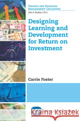 Designing Learning and Development for Return on Investment Carrie Foster 9781631577420 Business Expert Press - książka