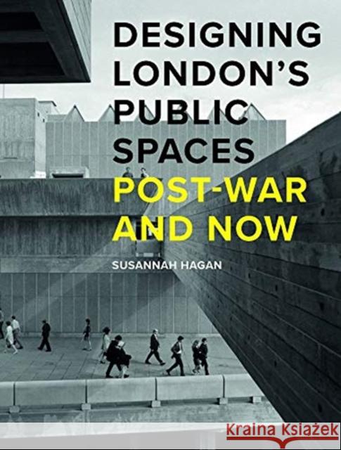 Designing London’s Public Spaces: Post-war and Now Susannah Hagan 9781848222588 Lund Humphries Publishers Ltd - książka