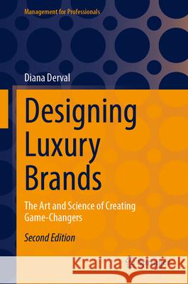 Designing Luxury Brands: The Art and Science of Creating Game-Changers Diana Derval 9783031540929 Springer International Publishing AG - książka