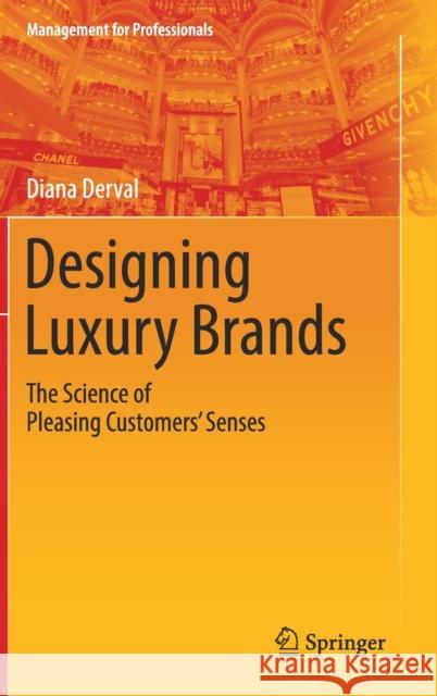 Designing Luxury Brands: The Science of Pleasing Customers' Senses Derval, Diana 9783319715551 Springer - książka