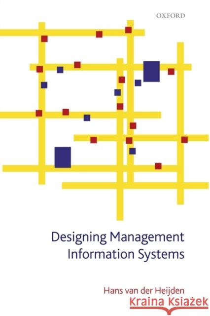 Designing Management Information Systems Hans Va Johannes Govardus Maria Heijden 9780199546329 Oxford University Press - książka