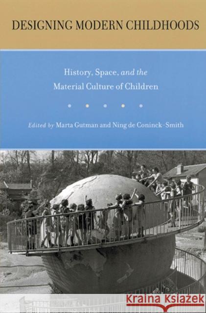 Designing Modern Childhoods: History, Space, and the Material Culture of Children Paula S. Fass 9780813541969 Rutgers University Press - książka