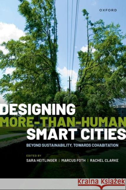 Designing More-than-Human Smart Cities: Beyond Sustainability, Towards Cohabitation  9780192884169 Oxford University Press - książka