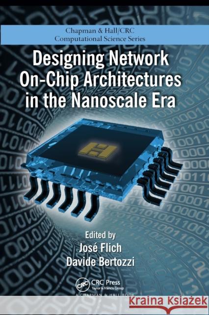 Designing Network On-Chip Architectures in the Nanoscale Era Jose Flich Davide Bertozzi 9780367383145 CRC Press - książka