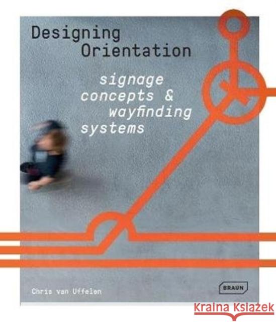Designing Orientation: Signage Concepts & Wayfinding Systems  9783037682395 Braun Publishing - książka