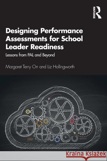 Designing Performance Assessments for School Leader Readiness: Lessons from Pal and Beyond Margaret Terry Orr Liz Hollingworth 9780367363048 Routledge - książka