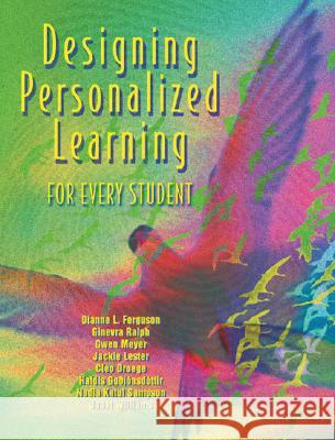 Designing Personalized Learning for Every Student Dianne L. Ferguson Ginevra Ralph Gwen Meyer 9780871205209 Association for Supervision & Curriculum Deve - książka