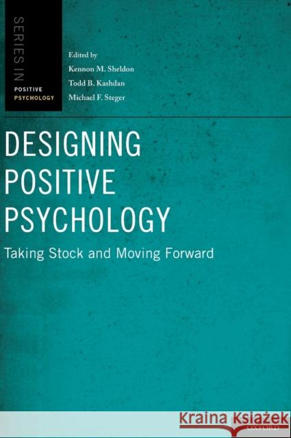 Designing Positive Psychology: Taking Stock and Moving Forward Sheldon, Kennon M. 9780195373585 Oxford University Press, USA - książka